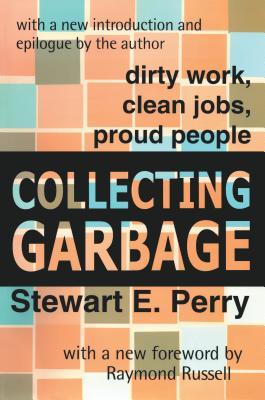 Read Collecting Garbage: Dirty Work, Clean Jobs, Proud People - Raymond Russell file in PDF