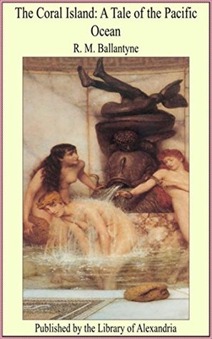 Full Download The Coral Island: A Tale of the Pacific Ocean - R.M. Ballantyne file in PDF