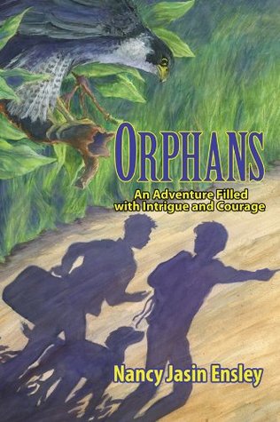 Read Online Orphans: An Adventure Filled with Intrigue and Courage - Nancy Jasin Ensley file in PDF