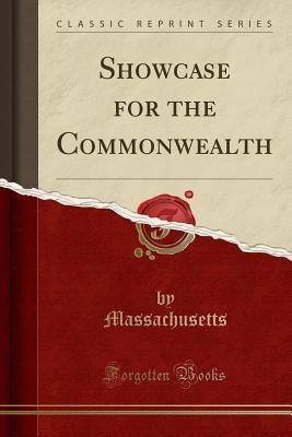 Full Download Showcase for the Commonwealth (Classic Reprint) - Massachusetts | PDF