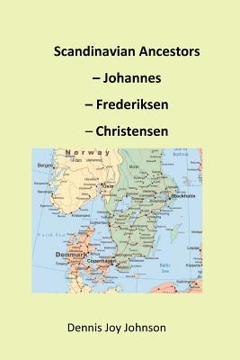 Read Scandinavian Ancestors - Johannes, Frederiksen, Christensen: Late European Migration Surge to the U.S. - Dennis Joy Johnson file in ePub