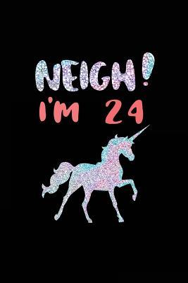 Download Neigh! I'm 24: Funny Unicorn Birthday Gag Gifts, Blank Lined Diary 6 X 9 (Not Real Glitter) -  file in ePub