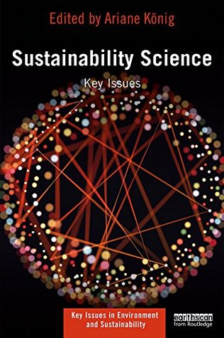 Download Sustainability Science: Key Issues (Key Issues in Environment and Sustainability) - Ariane König file in ePub