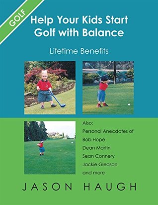 Download Help Your Kids Start Golf with Balance: Lifetime Benefits - Jason Haugh file in PDF
