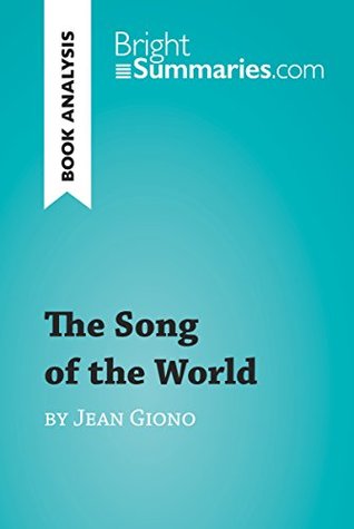 Download The Song of the World by Jean Giono (Book Analysis): Detailed Summary, Analysis and Reading Guide (BrightSummaries.com) - Bright Summaries file in ePub