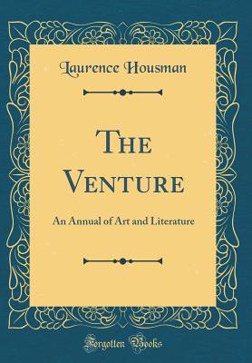 Full Download The Venture: An Annual of Art and Literature (Classic Reprint) - Laurence Housman | PDF