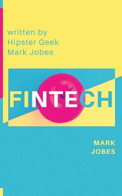 Full Download Fintech: Financial Technology Beginner Guide Cherrytree Style - Mark Jobs | ePub
