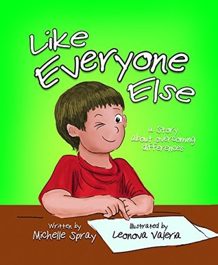 Read Online Like Everyone Else: A Story About Overcoming Differences - Michelle Spray file in PDF