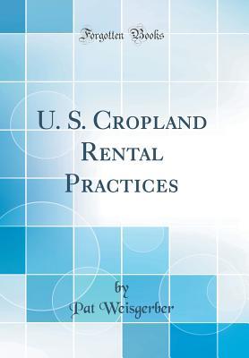 Read Online U. S. Cropland Rental Practices (Classic Reprint) - Pat Weisgerber file in PDF