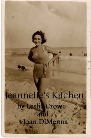 Download Jeannette's Kitchen: Three Generations of Italian Cooking - Leslie Crowe file in PDF