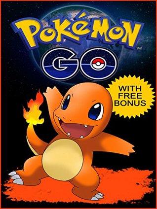 Download Pokemon Go: Pokémon Go Ultimate Guide and Game Walkthrough (Pokemon Go Game, Tips, Cheats, Hacks, Tricks, Secrets, Hints) - Epic Gamers file in PDF