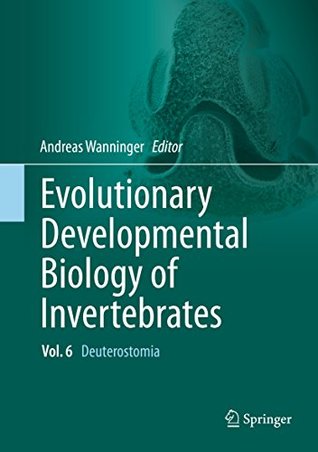 Read Evolutionary Developmental Biology of Invertebrates 6: Deuterostomia - Andreas Wanninger file in ePub