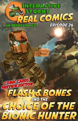 Full Download Flash and Bones and the Choice of the Bionic Hunter: The Greatest Minecraft Comics for Kids - Calvin Crowther file in PDF
