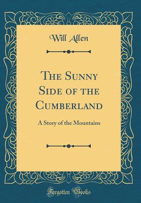 Download The Sunny Side of the Cumberland: A Story of the Mountains (Classic Reprint) - Will Allen file in ePub