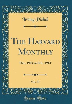Read Online The Harvard Monthly, Vol. 57: Oct., 1913, to Feb., 1914 (Classic Reprint) - Irving Pichel | PDF