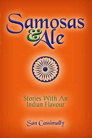 Read Online Samosas And Ale: Stories With An Indian Flavour - San Cassimally | PDF