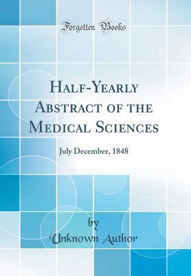 Read Online Half-Yearly Abstract of the Medical Sciences: July December, 1848 (Classic Reprint) - Unknown file in ePub