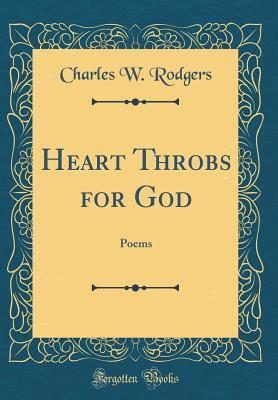 Download Heart Throbs for God: Poems (Classic Reprint) - Charles W Rodgers file in ePub