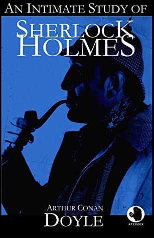 Read Online An Intimate Study of Sherlock Holmes (ApeBook Classics) - Arthur Conan Doyle | ePub