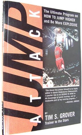 Read Jump Attack: The Ultimate Program On How to Jump Higher and be More Explosive - Tim S. Grover | PDF