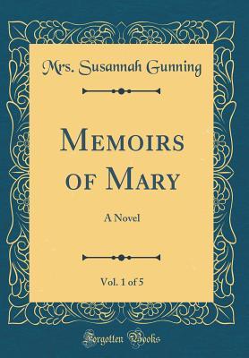Download Memoirs of Mary, Vol. 1 of 5: A Novel (Classic Reprint) - Susannah Gunning file in ePub