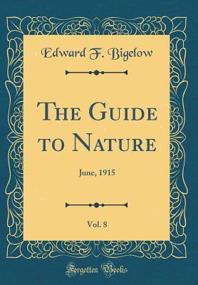 Read Online The Guide to Nature, Vol. 8: June, 1915 (Classic Reprint) - Edward F Bigelow file in ePub