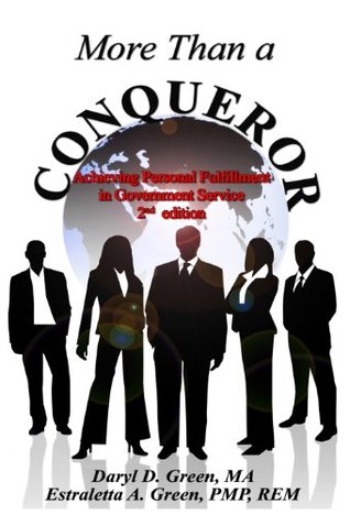Read Online More Than a Conqueror: Achieving Personal Fulfillment in Government Service - Daryl D. Green | ePub