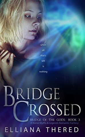 Download Bridge Crossed: A Norse Myths & Legends Romantic Fantasy (Bridge of the Gods Book 3) - Elliana Thered | ePub