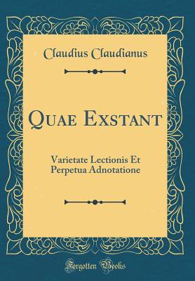 Read Quae Exstant: Varietate Lectionis Et Perpetua Adnotatione (Classic Reprint) - Claudius Claudianus file in PDF