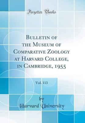 Full Download Bulletin of the Museum of Comparative Zoology at Harvard College, in Cambridge, 1955, Vol. 113 (Classic Reprint) - Harvard University | PDF