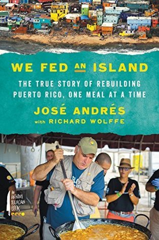 Full Download We Fed an Island: The True Story of Rebuilding Puerto Rico, One Meal at a Time - José Andrés file in PDF
