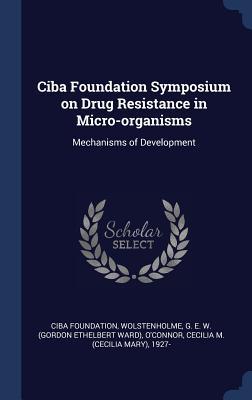 Download CIBA Foundation Symposium on Drug Resistance in Micro-Organisms: Mechanisms of Development - CIBA Foundation | ePub
