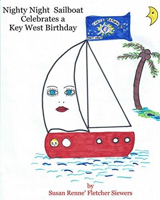 Download Nighty Night Sailboat Celebrates Key West Birthday - Renne' Siewers | PDF