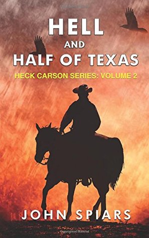 Read Online Hell and Half of Texas: Heck Carson Series: Volume 2 - John Spiars | PDF
