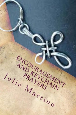 Full Download Encouragement and Keychain Prayers (Drawing Closer to God Book 3) - Julie Martino | PDF