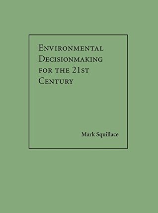 Read Environmental Decisionmaking for the 21st Century - Mark Squillace file in ePub
