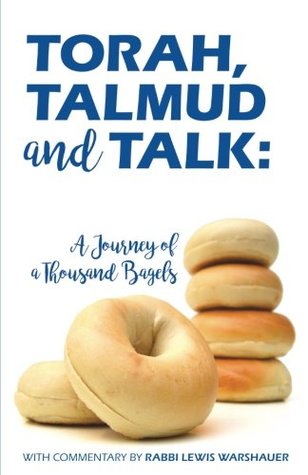 Read Torah, Talmud & Talk: A Journey of a Thousand Bagels: (B&W Ed.) - Rabbi Lewis Warshauer | PDF