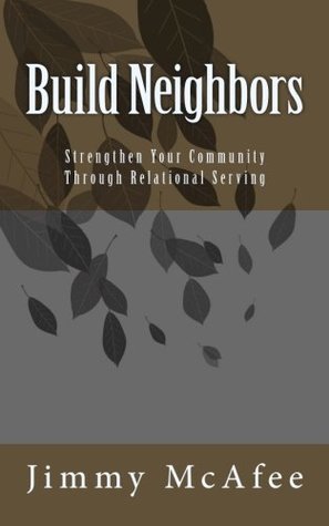 Full Download Build Neighbors: Strengthen Your Community through Relational Serving - Jimmy McAfee file in ePub