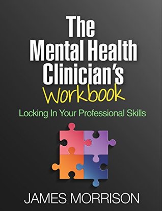 Read The Mental Health Clinician's Workbook: Locking In Your Professional Skills - James Morrison | ePub