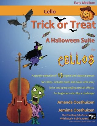 Read Trick or Treat - A Halloween Suite for Cello: A spooky selection of 13 original and classical pieces for Cellos. Includes duets and solos with scary  effects. For beginners who like a challenge! - Amanda Oosthuizen file in PDF