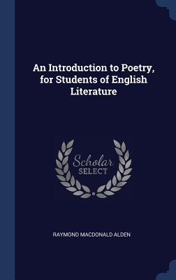 Read Online An Introduction to Poetry, for Students of English Literature - Raymond Macdonald Alden | PDF