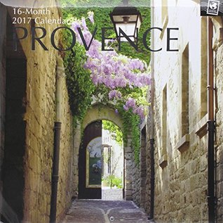 Read Beautiful Scenic Photographs of Provence France 2017 Monthly Wall Calendar, 12 x 12 -  file in ePub