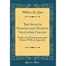 Full Download The Seventh Pennsylvania Veteran Volunteer Cavalry: Its Record, Reminiscences and Roster; With an Appendix - William B. Sipes | PDF