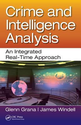 Full Download Crime and Intelligence Analysis: An Integrated Real-Time Approach - Glenn Grana | PDF