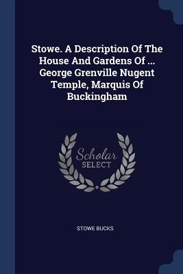 Read Online Stowe. a Description of the House and Gardens of  George Grenville Nugent Temple, Marquis of Buckingham - Stowe Bucks file in PDF