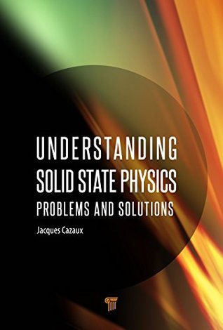 Read Understanding Solid State Physics: Problems and Solutions - Jacques Cazaux | ePub