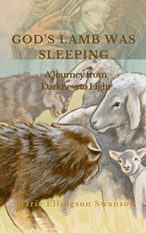 Download GOD’S LAMB WAS SLEEPING: A Journey from Darkness to Light - Marie Swanson file in ePub