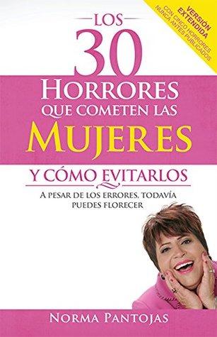 Read Los 30 Horrores Que Cometen Las Mujeres Y Como Evitarlos - Spanish 30 Horrors That Women Make and How to Avoid Them - Norma Pantojas file in ePub