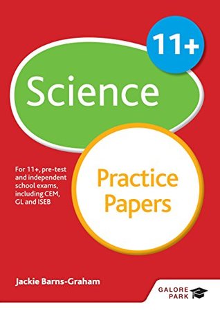 Download 11  Science Practice Papers: For 11 , pre-test and independent school exams including CEM, GL and ISEB - Jackie Barns-Graham | PDF