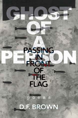 Full Download Ghost of a Person Passing in Front of the Flag: Poems - D.F. Brown file in PDF